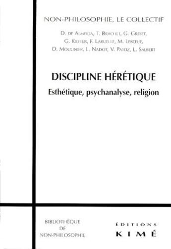 Couverture du livre « Discipline hérétique : esthétique, psychanalyse, religion » de  aux éditions Kime