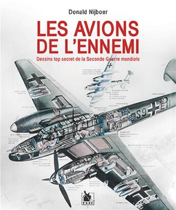 Couverture du livre « Les avions de l'ennemi ; dessins top secret de la Seconde Guerre mondiale » de Donald Nijboer aux éditions Ysec