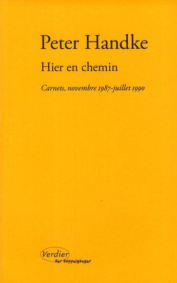 Couverture du livre « Hier en chemin ; carnets, novembre 1987-juillet 1990 » de Peter Handke aux éditions Verdier