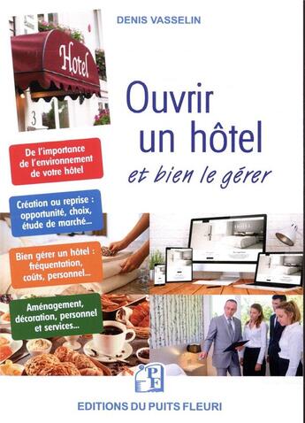 Couverture du livre « Ouvrir un hôtel et bien le gerer » de Denis Vasselin aux éditions Puits Fleuri