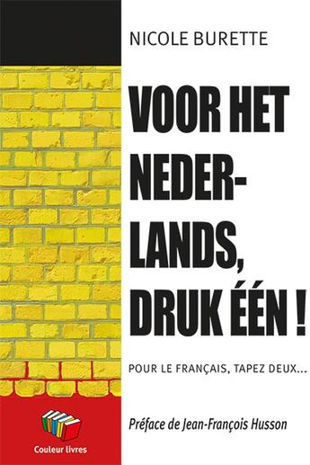 Couverture du livre « Voor het nederlands, druk één ! Pour le français, tapez deux... » de Nicole Burette aux éditions Couleur Livres