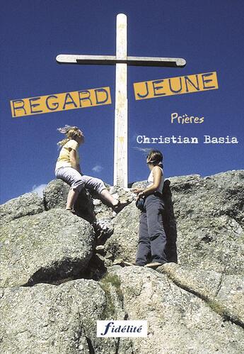 Couverture du livre « Regard jeune - prières » de Christian Basia aux éditions Fidelite