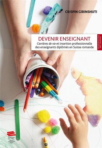 Couverture du livre « Devenir enseignant : Carrières de vie et insertion professionnelle des enseignants diplômés en Suisse romande » de Crispin Girinshuti aux éditions Alphil