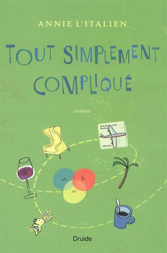 Couverture du livre « Tout simplement complique » de Annie L'Italien aux éditions Druide