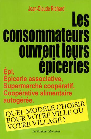 Couverture du livre « Les consommateurs ouvrent leurs épiceries » de Jean-Claude Richard aux éditions Editions Libertaires