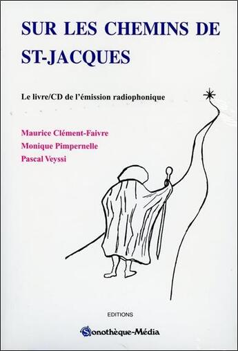 Couverture du livre « Sur les chemins de st-jacques - le livre/cd de l'emission radiophonique » de Clement-Faivre M. aux éditions Maurice Clement Faivre