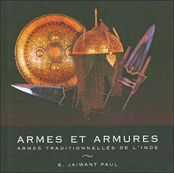 Couverture du livre « Armes et armures. armes traditionnelles de l'inde » de Jaiwant Paul aux éditions Charles Moreau
