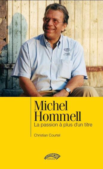 Couverture du livre « Michel Hommell ; la passion à plus d'un titre » de Christian Courtel aux éditions Autodrome