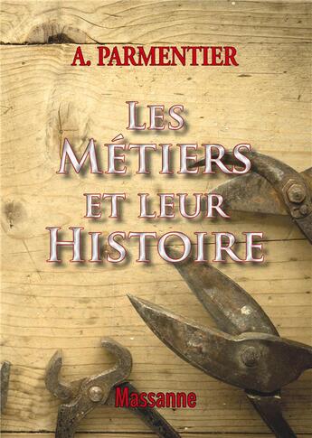 Couverture du livre « Les métiers et leur histoire » de Parmentier-A aux éditions Massanne