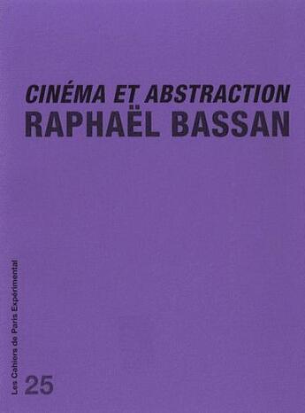 Couverture du livre « Cinéma et abstraction » de Raphael Bassan aux éditions Paris Experimental