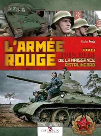 Couverture du livre « L'Armée rouge t.1 : 1918-1943 ; de la naissance à Stalingrad » de Nicolas Pontic aux éditions Caraktere