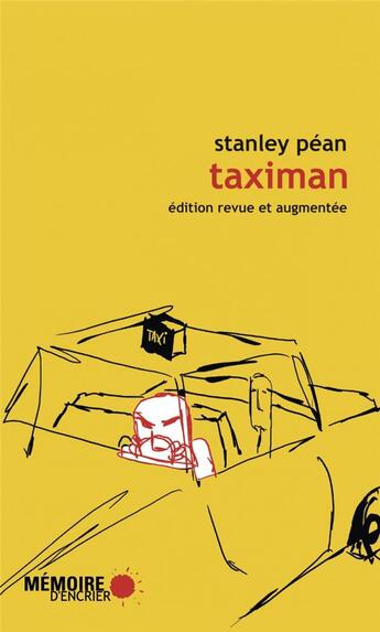 Couverture du livre « Taximan ; propos et anecdotes recueillis depuis la banquette arrière » de Stanley Pean aux éditions Memoire D'encrier