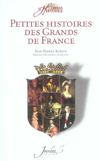 Couverture du livre « Petites histoires des grands de France ; de Vercingétorix à nos jours » de Jean-Pierre Rorive aux éditions Jourdan