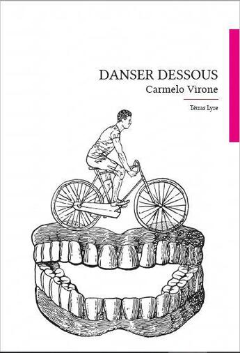 Couverture du livre « Danser dessous » de Carmelo Virone aux éditions Tetras Lyre