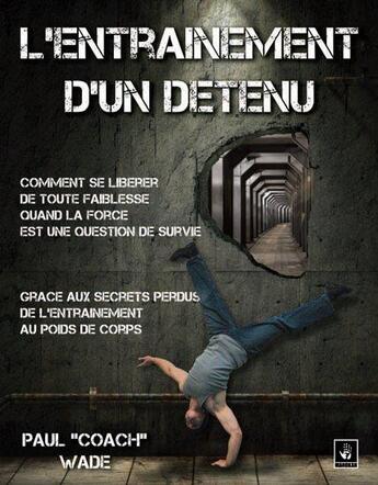 Couverture du livre « L'entraînement d'un détenu t.1 » de Paul Wade aux éditions Manokan