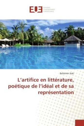 Couverture du livre « L'artifice en litterature, poetique de l'ideal et de sa representation » de Iloki Bellarmin aux éditions Editions Universitaires Europeennes