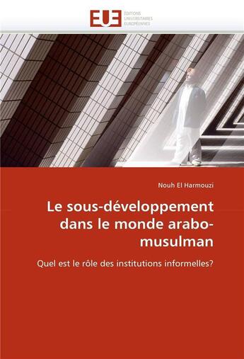 Couverture du livre « Le sous-developpement dans le monde arabo-musulman » de El Harmouzi-N aux éditions Editions Universitaires Europeennes