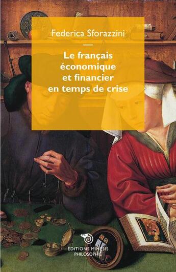 Couverture du livre « Le français économique et financier en temps de crise » de Federica Sforazzini aux éditions Mimesis