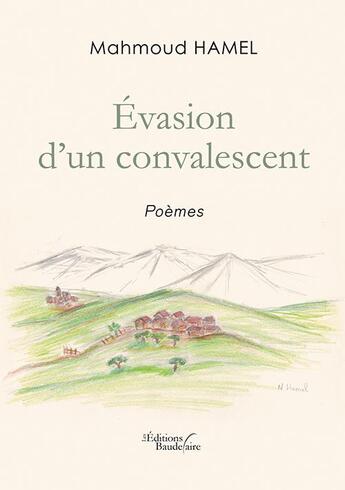 Couverture du livre « Évasion d'un convalescent » de Mahmoud Hamel aux éditions Baudelaire