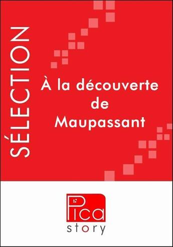 Couverture du livre « À la découverte de Maupassant » de Guy de Maupassant aux éditions Pica Story