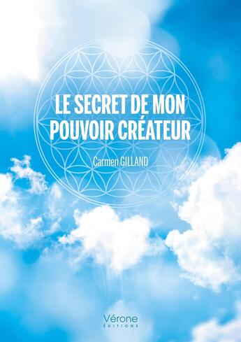 Couverture du livre « Le secret de mon pouvoir créateur » de Carmen Gilland aux éditions Verone