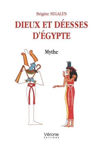 Couverture du livre « Dieux et déesses d'Égypte : mythe » de Brigitte Segalen aux éditions Verone