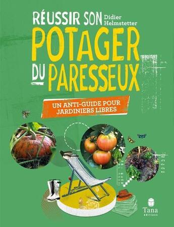 Couverture du livre « Réussir son potager du paresseux : le guide » de Didier Helmstetter aux éditions Tana