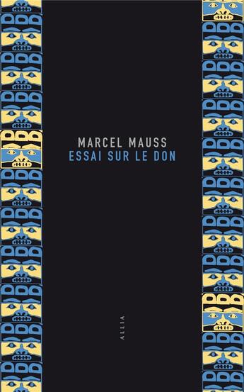 Couverture du livre « Essai sur le don ; forme et raison de l'échange dans les sociétés archaïques » de Marcel Mauss aux éditions Allia