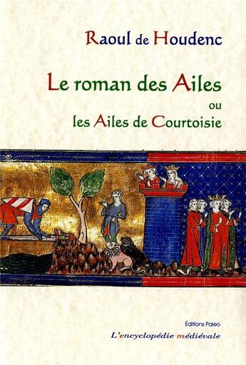 Couverture du livre « Le roman des ailes, ou les ailes de courtoisie » de Raoul De Houdenc aux éditions Paleo