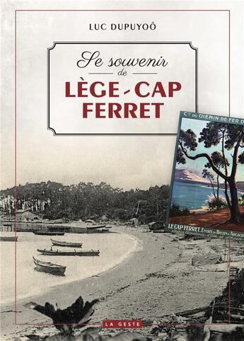 Couverture du livre « Se souvenir de Lège-Cap-Ferret » de Luc Dupuyoo aux éditions Geste