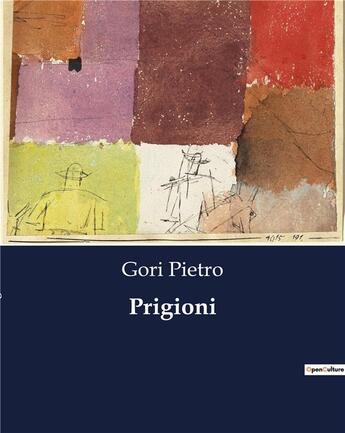 Couverture du livre « Prigioni » de Gori Pietro aux éditions Culturea