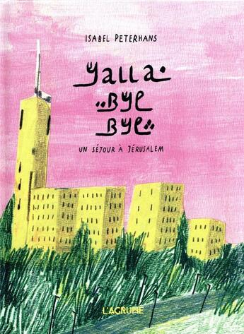 Couverture du livre « Yalla bye bye ; un séjour à Jérusalem » de Isabel Peterhans aux éditions L'agrume