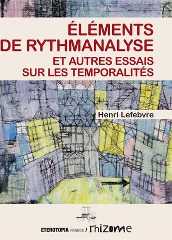 Couverture du livre « Éléments de rythmanalyse et autres essais sur les temporalités » de Henri Lefebvre aux éditions Eterotopia