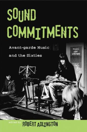 Couverture du livre « Sound Commitments: Avant-Garde Music and the Sixties » de Adlington Robert aux éditions Oxford University Press Usa