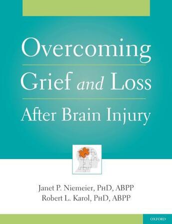 Couverture du livre « Overcoming Grief and Loss After Brain Injury » de Karol Robert aux éditions Oxford University Press Usa