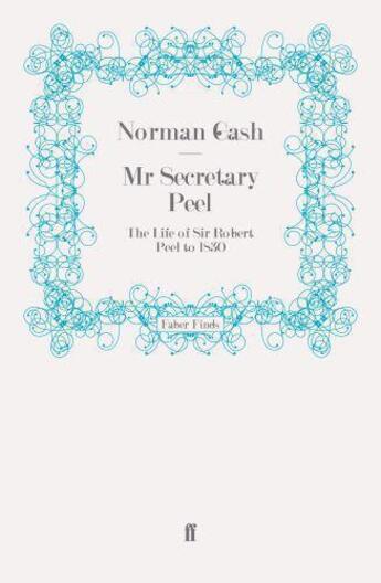 Couverture du livre « Mr Secretary Peel » de Gash Norman aux éditions Faber And Faber Digital