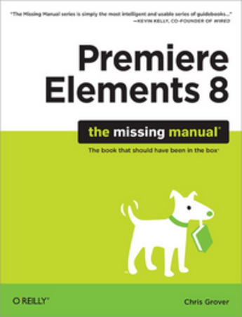 Couverture du livre « Premiere Elements 8 ; the missing manual » de Chris Grover aux éditions O'reilly Media