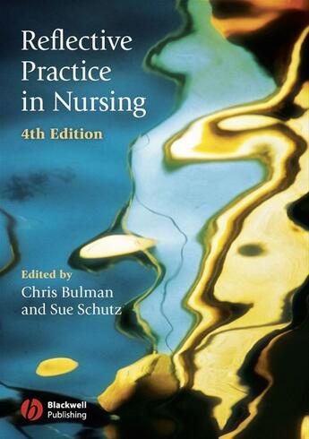 Couverture du livre « Reflective Practice in Nursing » de Chris Bulman et Sue Schutz aux éditions Wiley-blackwell