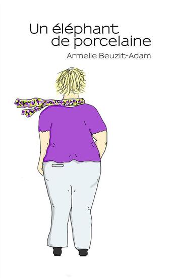 Couverture du livre « Un éléphant de porcelaine » de Armelle Beuzit-Adam aux éditions Beuzit Adam