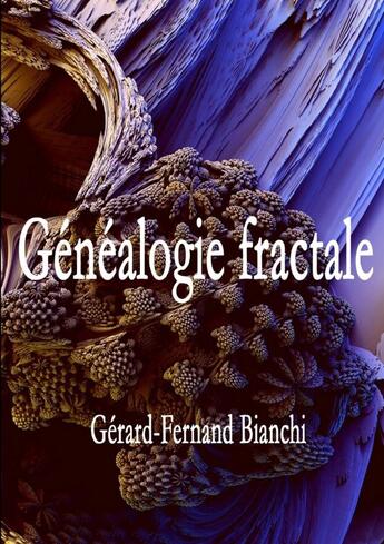 Couverture du livre « Généalogie fractale » de Gérard-Fernand Bianchi aux éditions Lulu