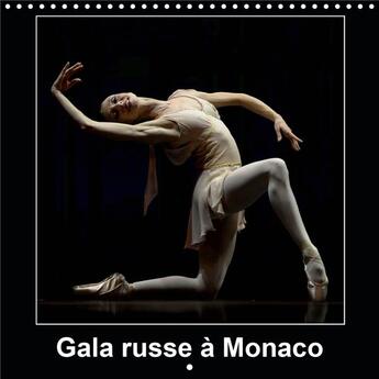 Couverture du livre « Gala russe a monaco calendrier mural 2020 300 300 mm square - les plus grands danseurs etoil (édition 2020) » de Alain Hanel aux éditions Calvendo