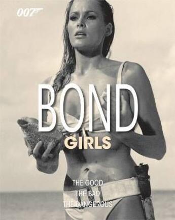 Couverture du livre « Bond girls ; the good, the bad, the dangerous » de  aux éditions Dk Children