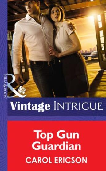 Couverture du livre « Top Gun Guardian (Mills & Boon Intrigue) (Brothers in Arms - Book 3) » de Carol Ericson aux éditions Mills & Boon Series