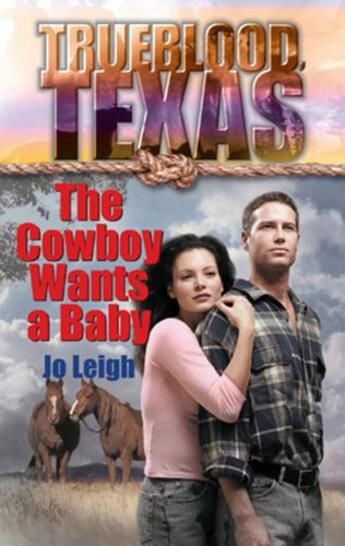 Couverture du livre « The Cowboy Wants a Baby (Mills & Boon M&B) (The Trueblood Dynasty - Bo » de Jo Leigh aux éditions Mills & Boon Series