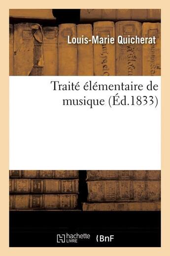 Couverture du livre « Traite elementaire de musique, (ed.1833) » de Quicherat L-M. aux éditions Hachette Bnf