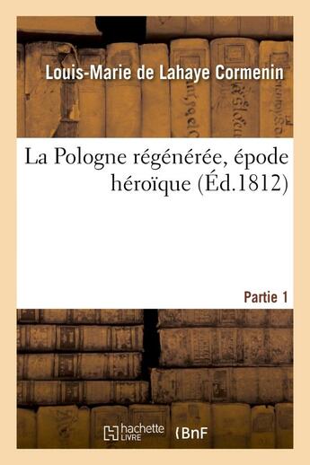 Couverture du livre « La pologne regeneree, epode heroique, premiere partie » de Cormenin L-M. aux éditions Hachette Bnf