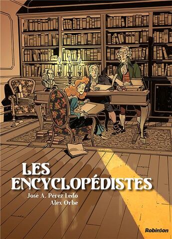 Couverture du livre « Les encyclopédistes » de Alex Orbe et Jose A. Perez Ledo aux éditions Robinson