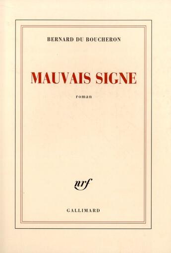 Couverture du livre « Mauvais signe » de Bernard Du Boucheron aux éditions Gallimard