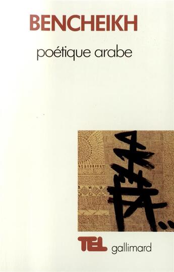 Couverture du livre « Poétique arabe / essai sur un discours critique » de Jamel Eddine Bencheikh aux éditions Gallimard