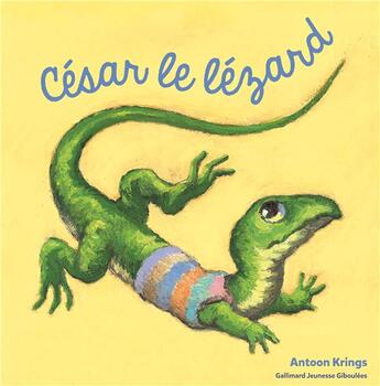 Couverture du livre « César le Lézard » de Antoon Krings aux éditions Gallimard Jeunesse Giboulees